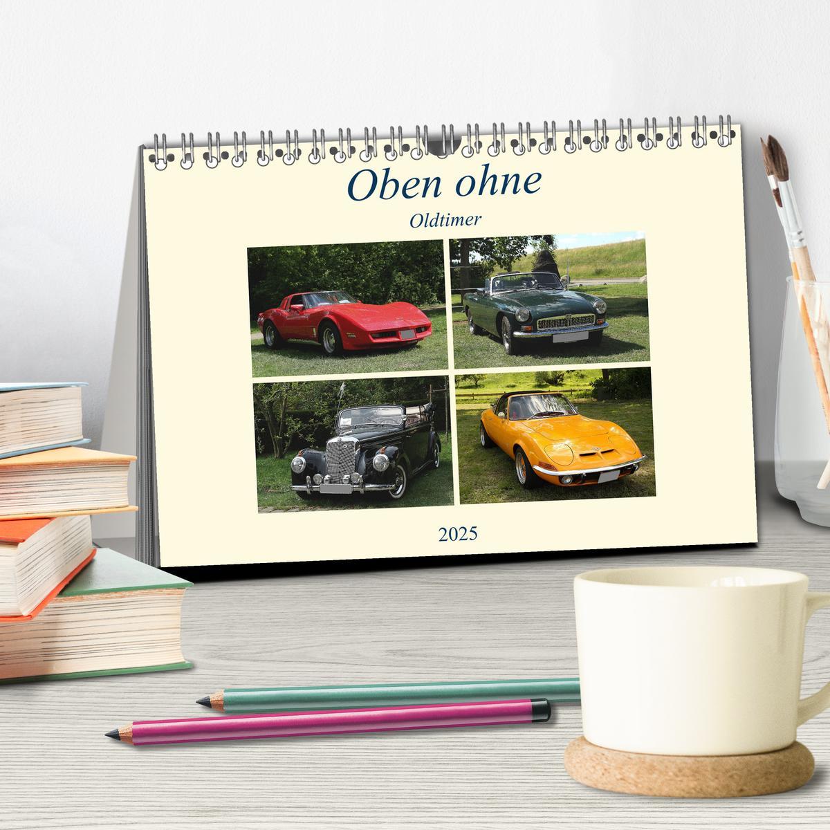 Bild: 9783435582020 | Oben ohne Oldtimer (Tischkalender 2025 DIN A5 quer), CALVENDO...