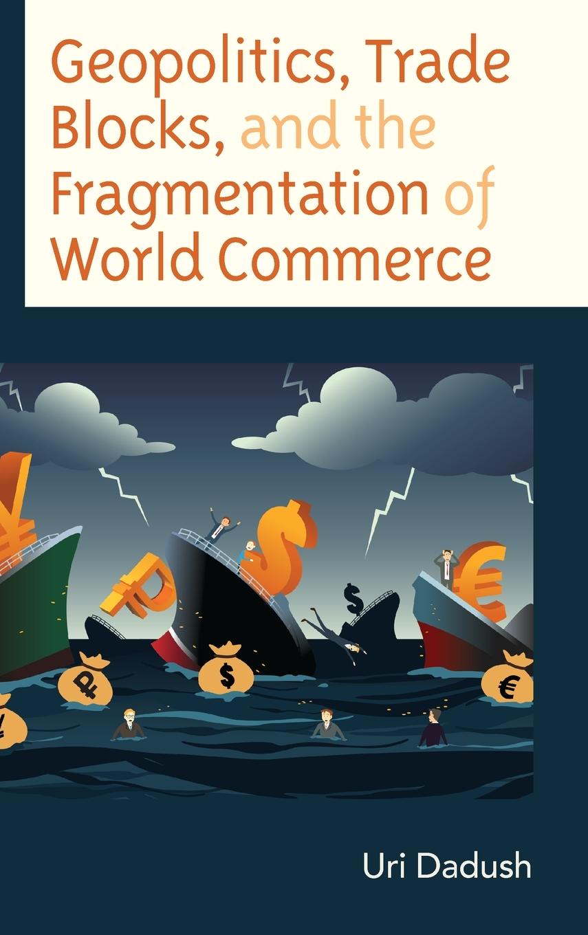 Cover: 9781666929362 | Geopolitics, Trade Blocks, and the Fragmentation of World Commerce