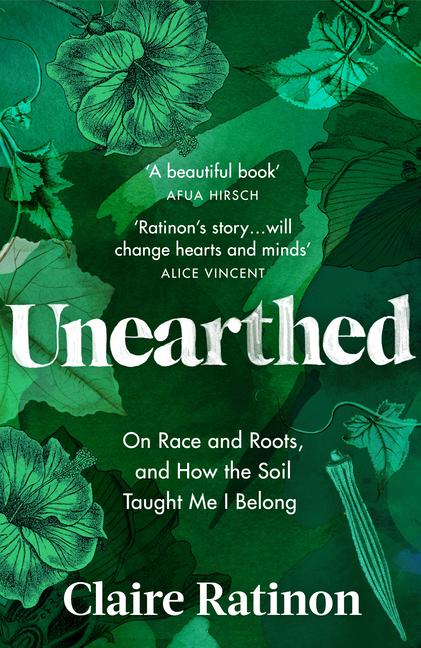 Cover: 9781529114867 | Unearthed | On race and roots, and how the soil taught me I belong