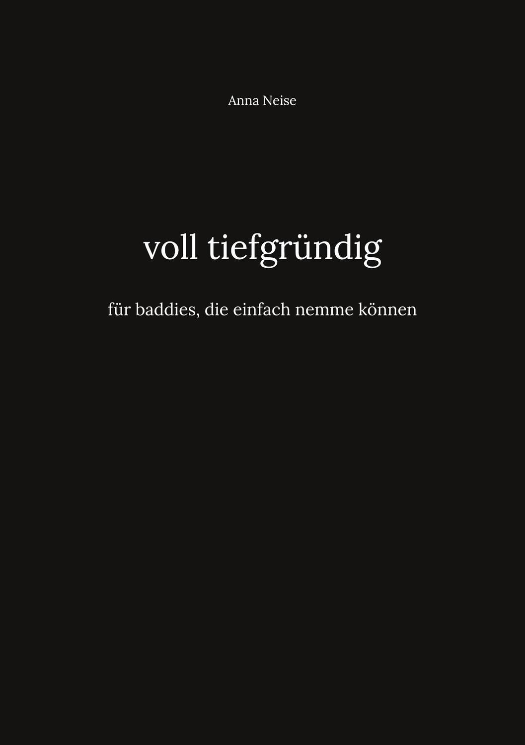 Cover: 9783384038524 | voll tiefgründig | für baddies, die einfach nemme können | Anna Neise