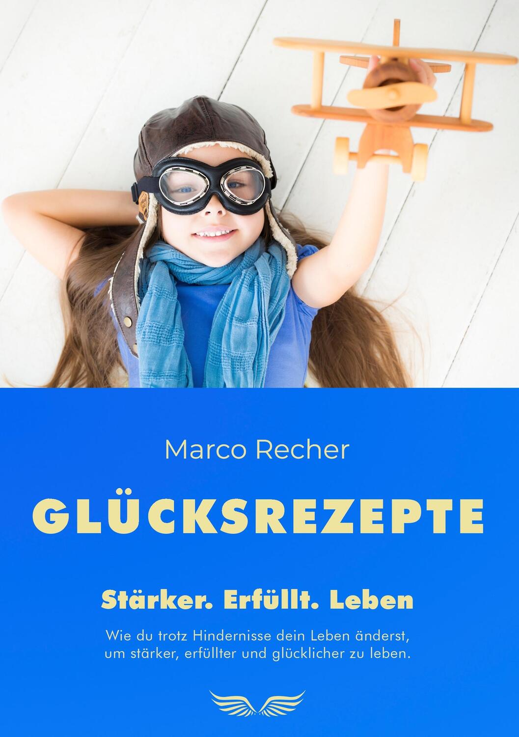 Cover: 9783750417557 | Glücksrezepte | Stärker. Erfüllt. Leben | Marco Recher | Taschenbuch