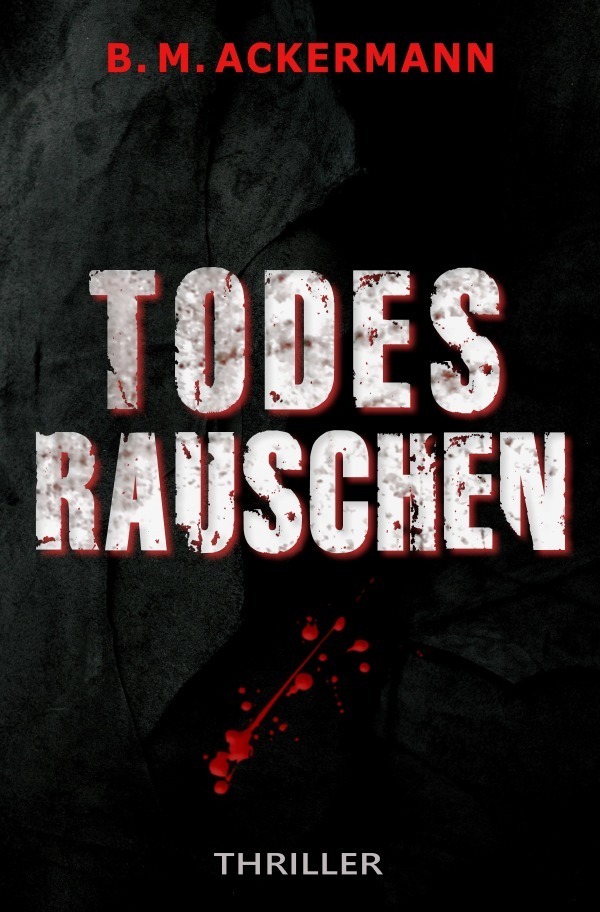 Cover: 9783737560160 | TODESRAUSCHEN | B. M. Ackermann | Taschenbuch | 368 S. | Deutsch