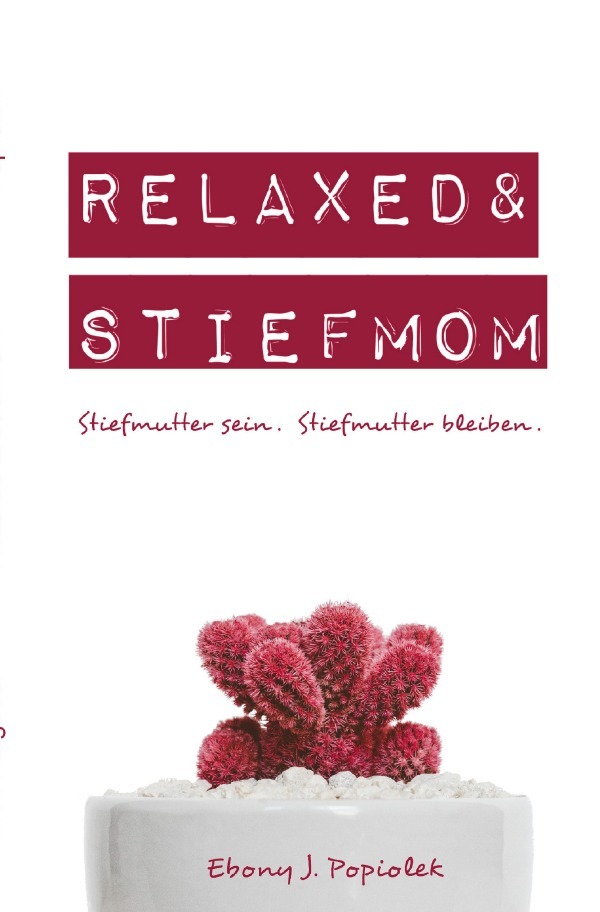 Cover: 9783746730240 | Relaxed &amp; Stiefmom | Stiefmutter sein. Stiefmutter bleiben. | Popiolek