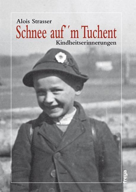 Cover: 9783902540645 | Schnee auf 'm Tuchent | Kindheitserinnerungen | Alois Strasser | Buch