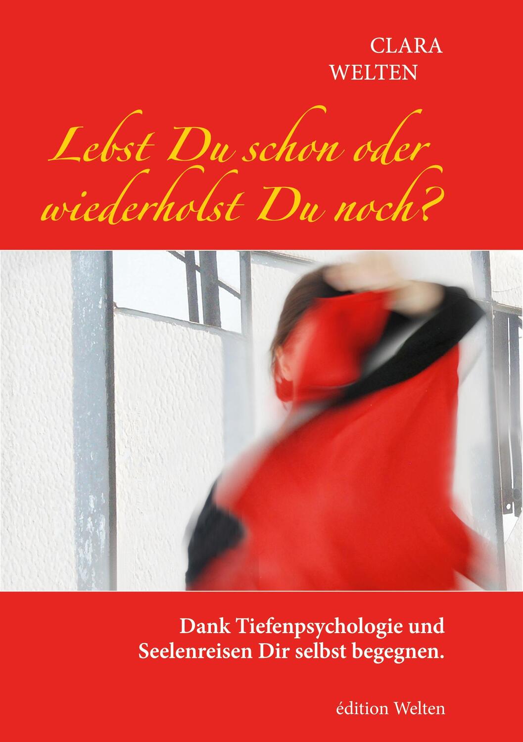 Cover: 9783981795707 | Lebst Du schon oder wiederholst Du noch? | Clara Welten | Taschenbuch