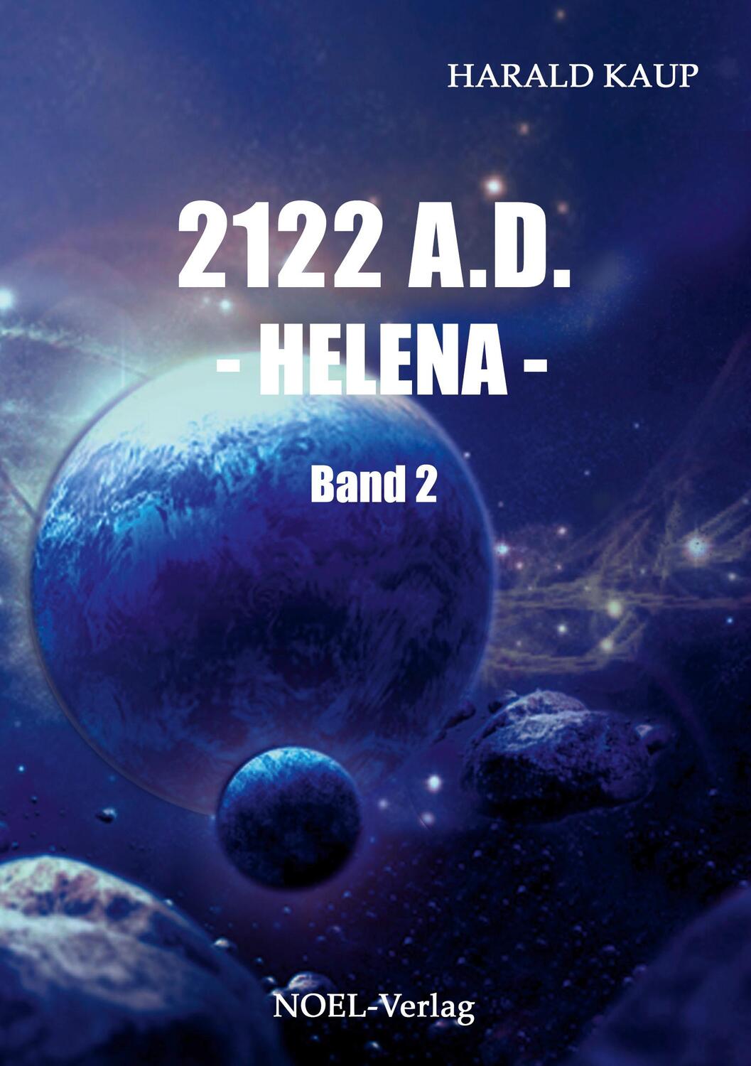 Cover: 9783942802598 | 2122 A.D. Helena 2 | Harald Kaup | Taschenbuch | Neuland Saga | 349 S.