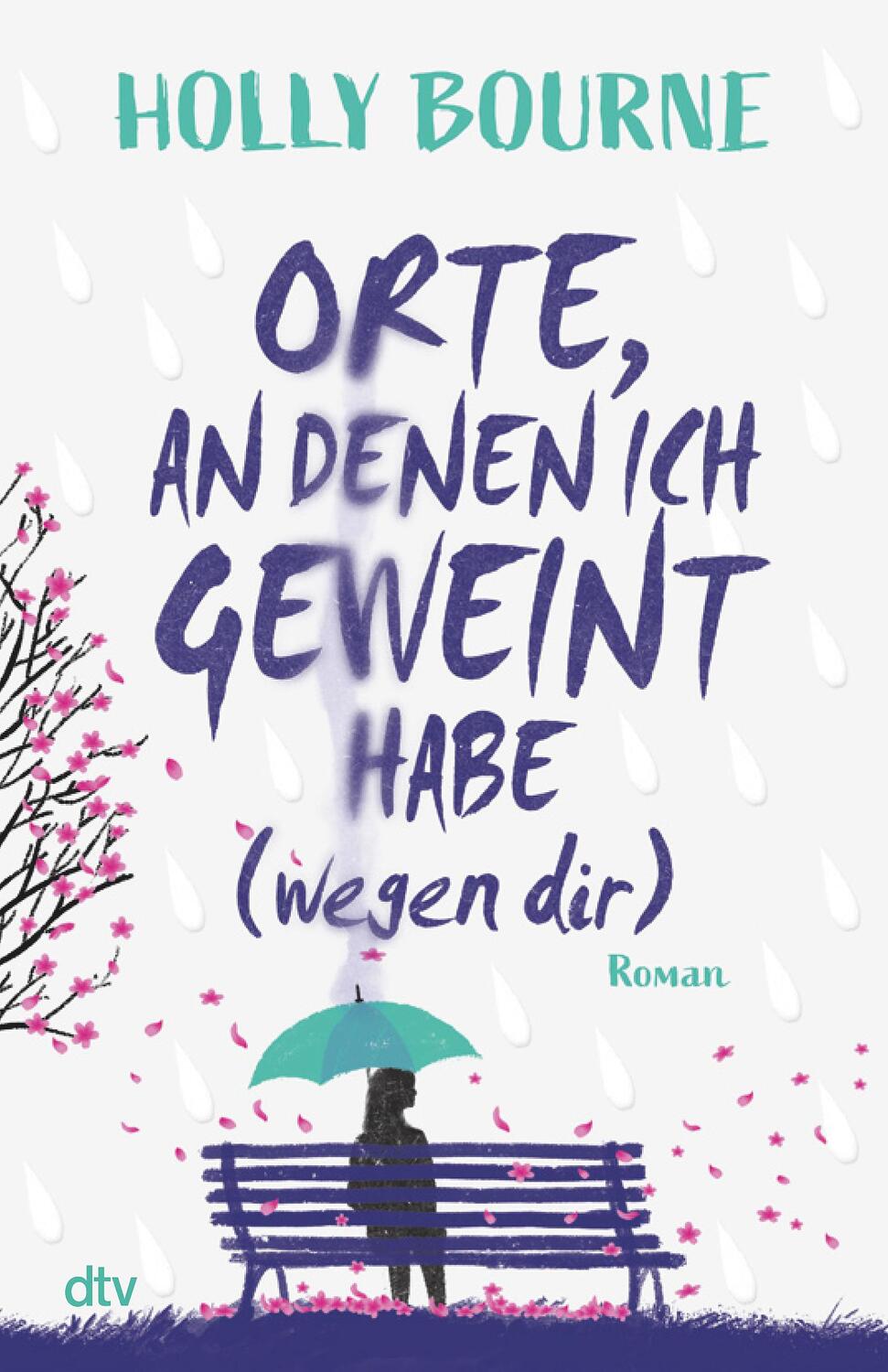 Cover: 9783423740920 | Orte, an denen ich geweint habe (wegen dir) | Holly Bourne | Buch