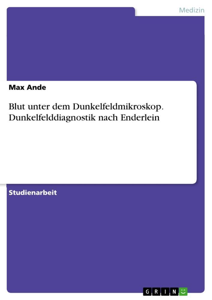 Cover: 9783668100596 | Blut unter dem Dunkelfeldmikroskop.Dunkelfelddiagnostik nach Enderlein