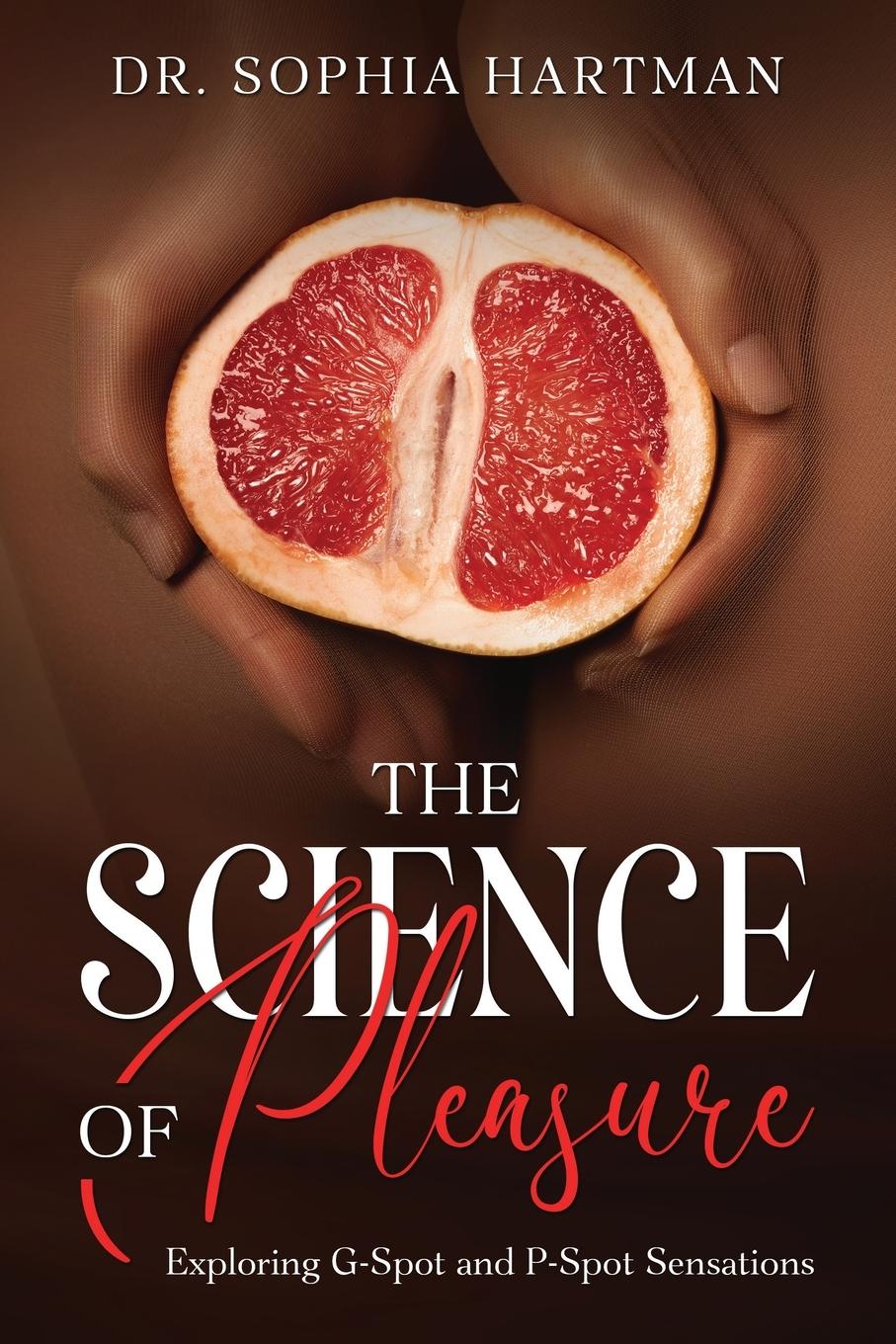 Cover: 9781456655563 | The Science of Pleasure | Exploring G-Spot and P-Spot Sensations