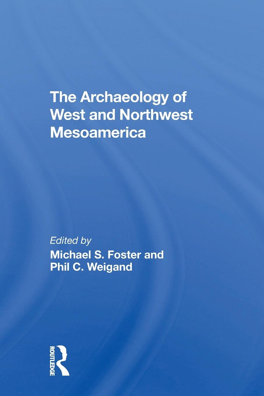 Cover: 9780367305659 | The Archaeology Of West And Northwest Mesoamerica | Foster (u. a.)