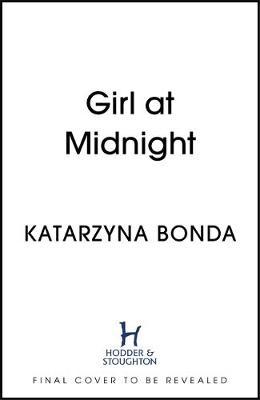 Cover: 9781473630413 | Bonda, K: Girl at Midnight | the bestselling Polish crime sensation