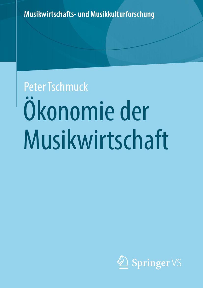 Cover: 9783658292942 | Ökonomie der Musikwirtschaft | Peter Tschmuck | Taschenbuch | xv