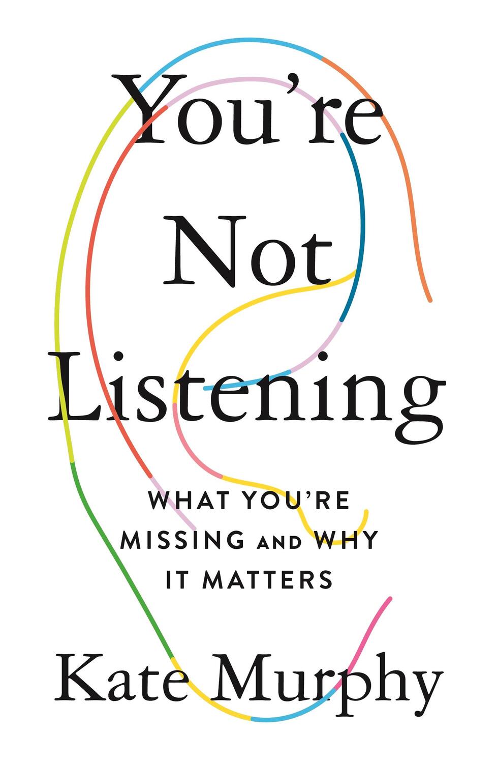 Cover: 9781250297198 | You're Not Listening | What You're Missing and Why It Matters | Murphy