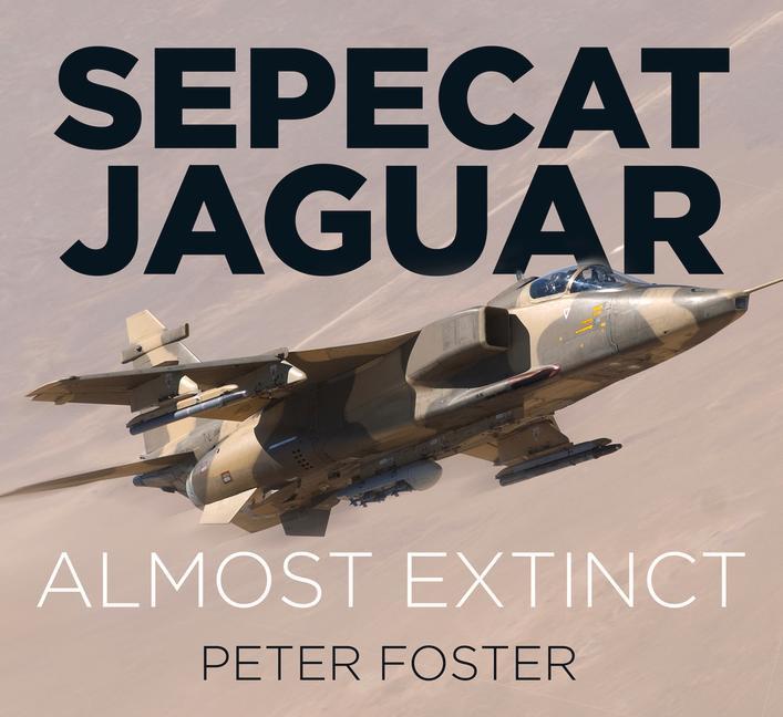 Cover: 9780750970211 | Sepecat Jaguar: Almost Extinct | Peter Foster | Taschenbuch | Englisch