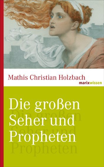 Cover: 9783865399748 | Die großen Seher und Propheten | Mathis Chr. Holzbach | Buch | 160 S.