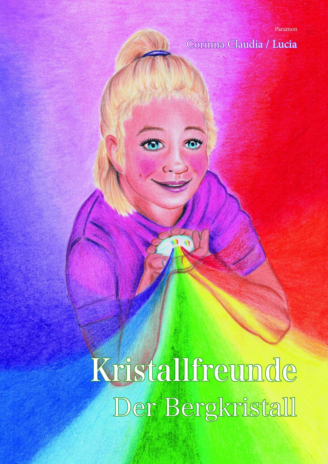 Cover: 9783038309338 | Kristallfreunde | Der Bergkristall | Corinna Claudia Meier | Buch