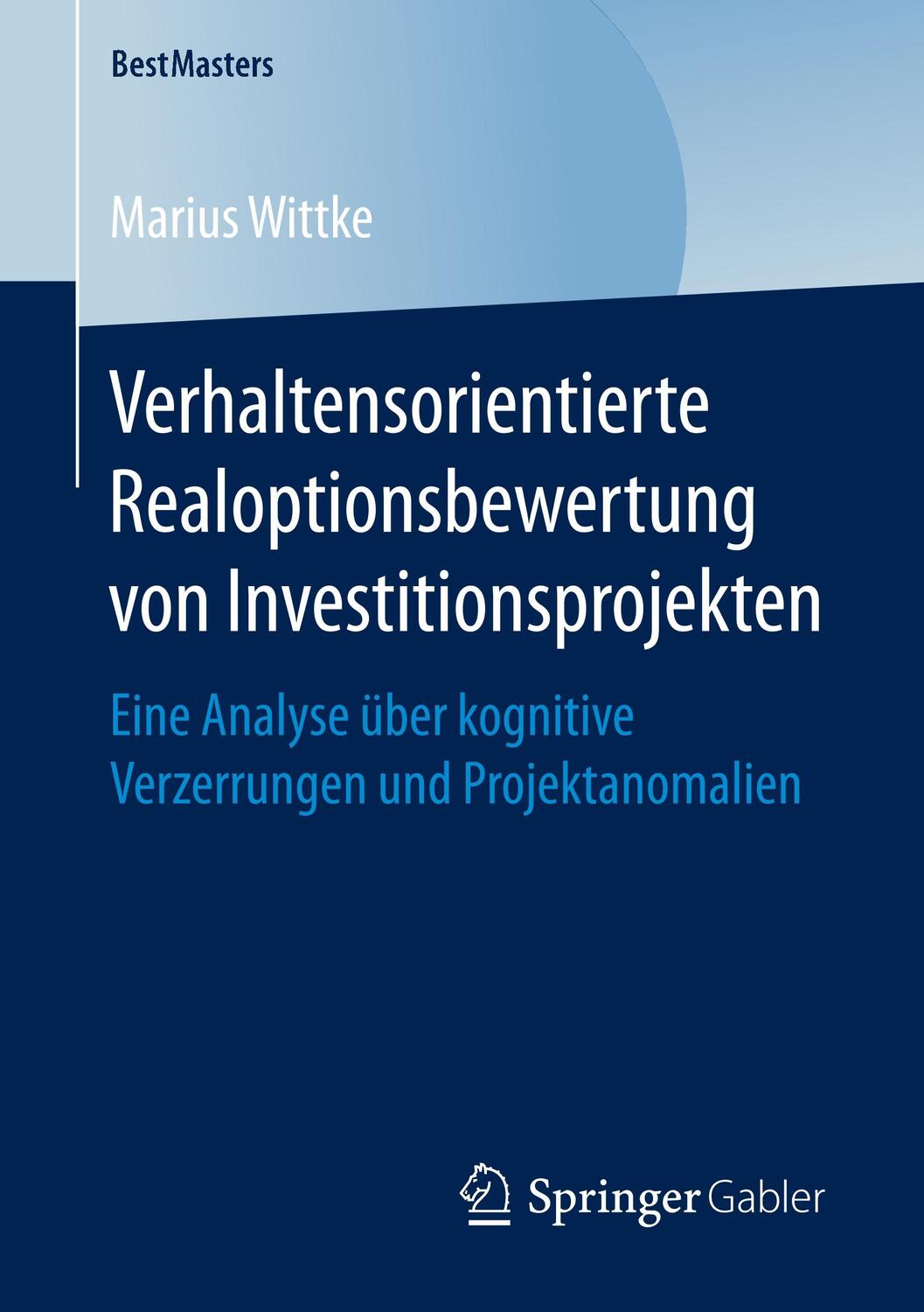 Cover: 9783658247492 | Verhaltensorientierte Realoptionsbewertung von Investitionsprojekten