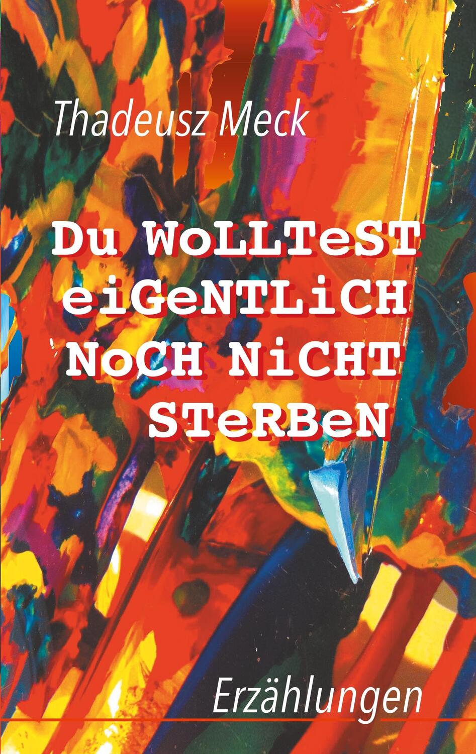 Cover: 9783744816007 | Du wolltest eigentlich noch nicht sterben | Erzählungen | Meck | Buch