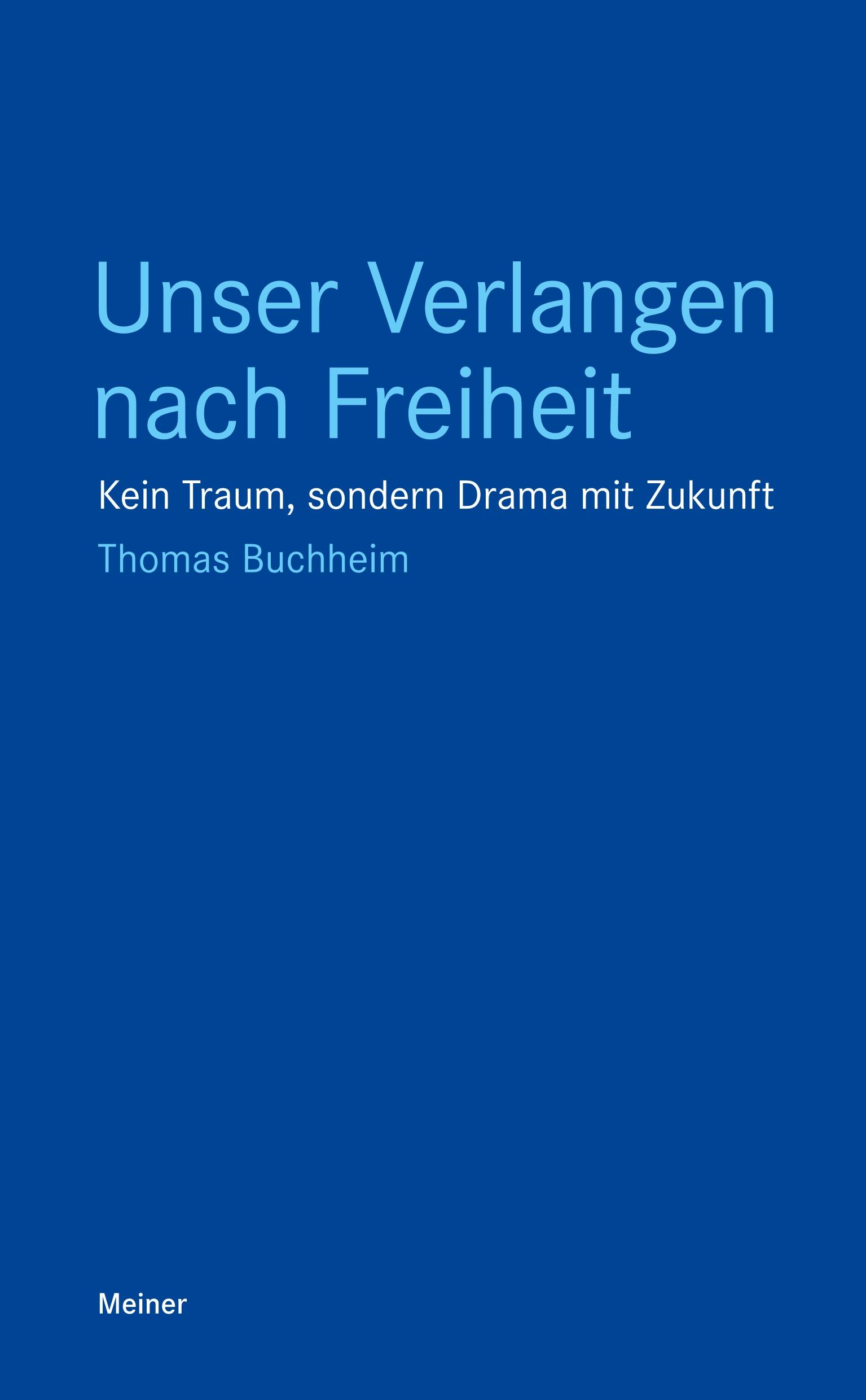 Cover: 9783787317783 | Unser Verlangen nach Freiheit | Kein Traum, sondern Drama mit Zukunft