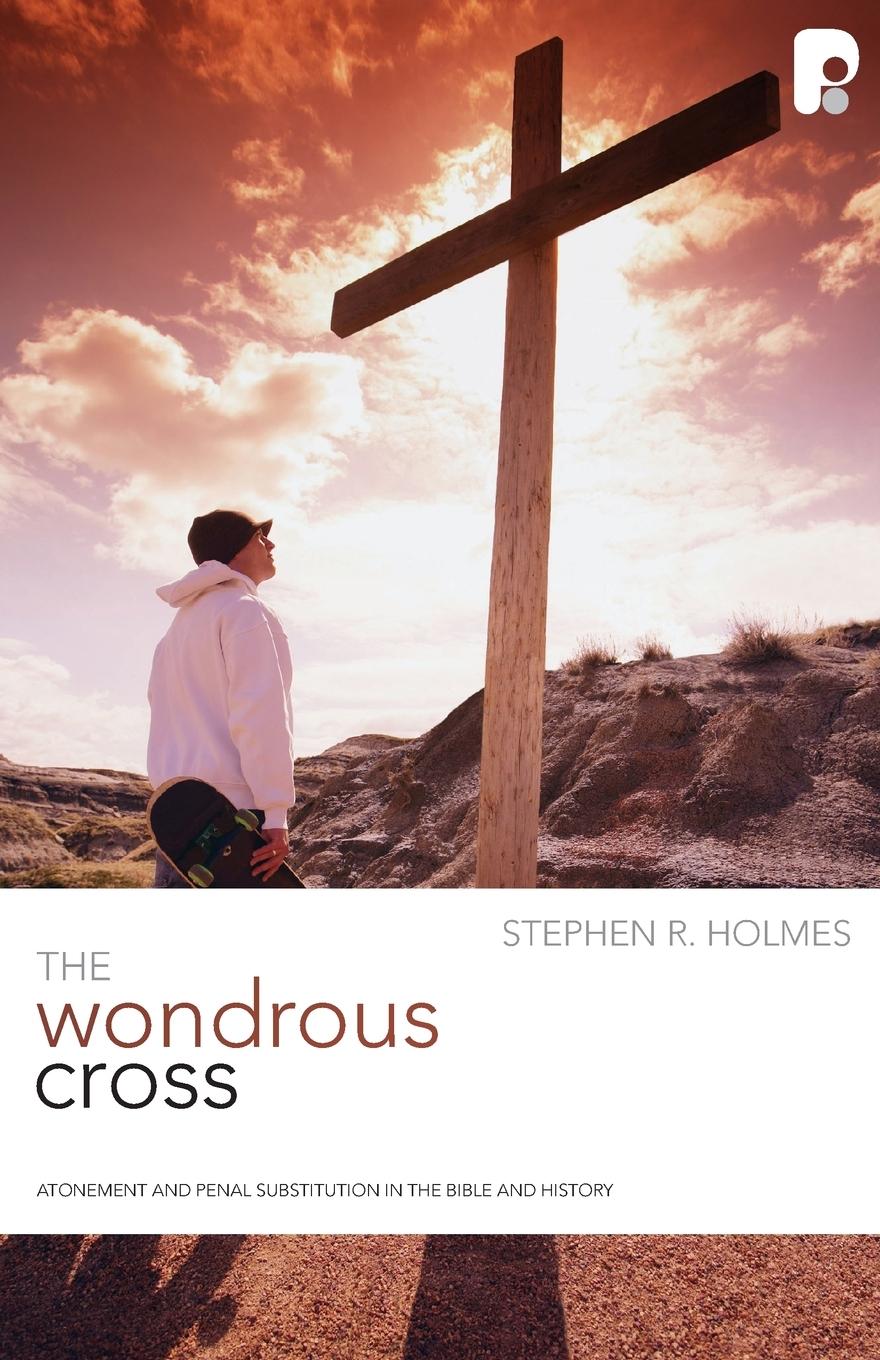 Cover: 9781842275412 | The Wondrous Cross | Stephen R Holmes | Taschenbuch | Englisch | 2018