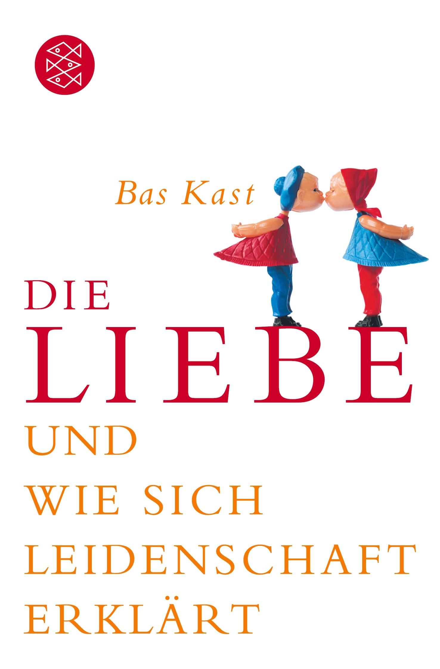 Cover: 9783596161980 | Die Liebe | und wie sich Leidenschaft erklärt | Bas Kast | Taschenbuch