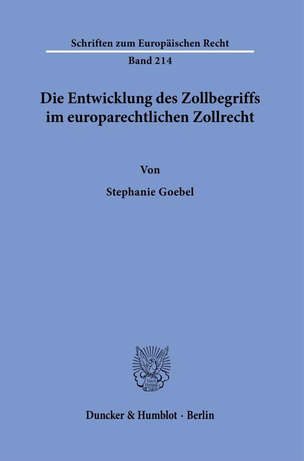 Cover: 9783428186693 | Die Entwicklung des Zollbegriffs im europarechtlichen Zollrecht.