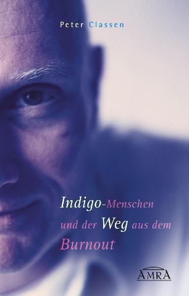 Cover: 9783939373278 | Indigo-Menschen und der Weg aus dem Burnout | Peter Classen | Buch