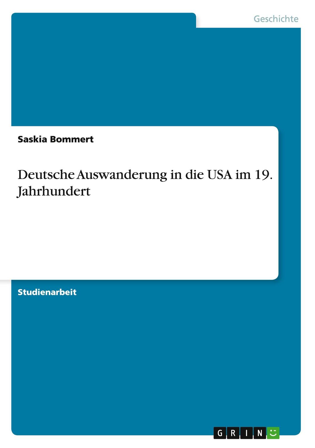 Cover: 9783640775569 | Deutsche Auswanderung in die USA im 19. Jahrhundert | Saskia Bommert