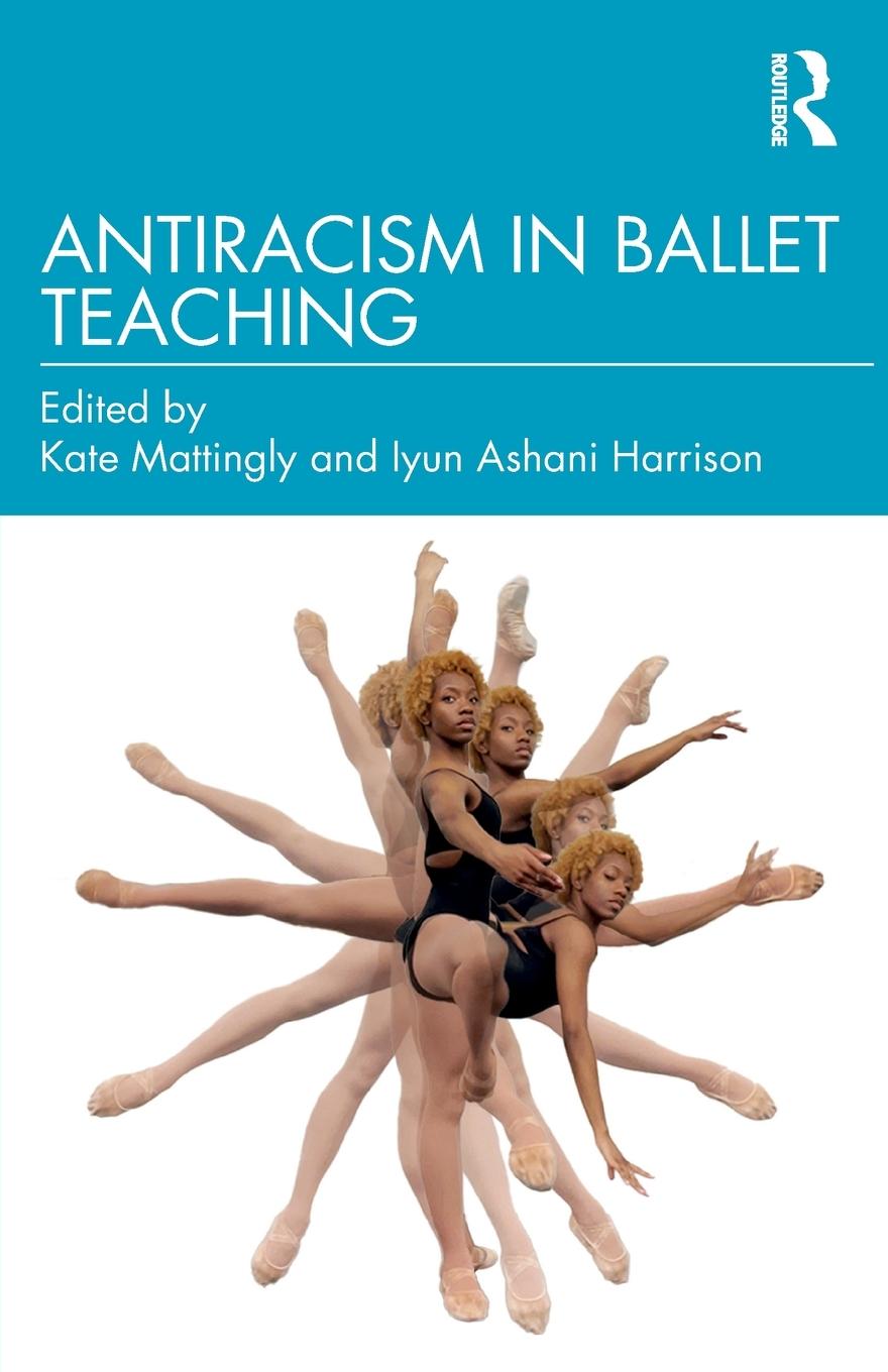 Cover: 9781032254197 | Antiracism in Ballet Teaching | Kate Mattingly (u. a.) | Taschenbuch