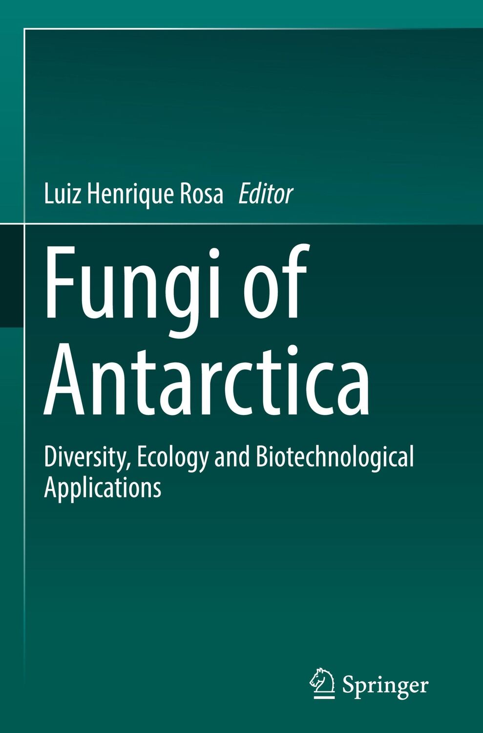 Cover: 9783030183660 | Fungi of Antarctica | Luiz Henrique Rosa | Buch | xv | Englisch | 2019