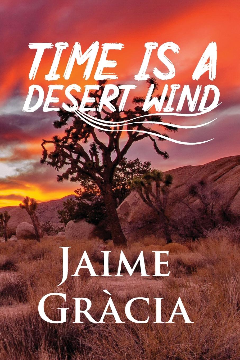 Cover: 9798988461012 | Time is a Desert Wind | Jaime A Gracia | Taschenbuch | Englisch | 2023