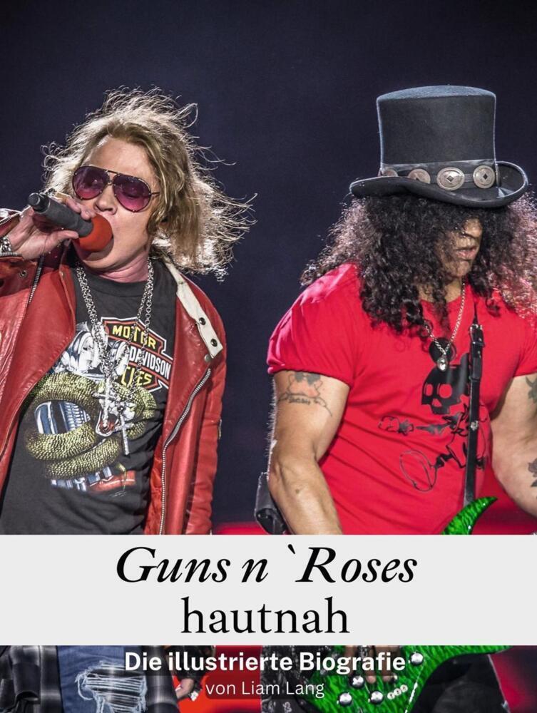 Cover: 9783759116765 | Guns n`Roses hautnah - Komplett in Farbe | Die illustrierte Biografie