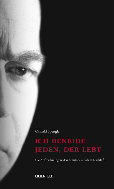 Cover: 9783940357021 | Ich beneide jeden, der lebt | Oswald Spengler | Buch | Lesebändchen