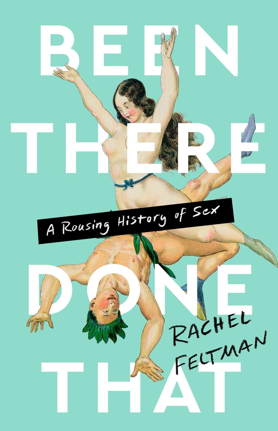 Cover: 9781645037163 | Been There, Done That | A Rousing History of Sex | Rachel Feltman