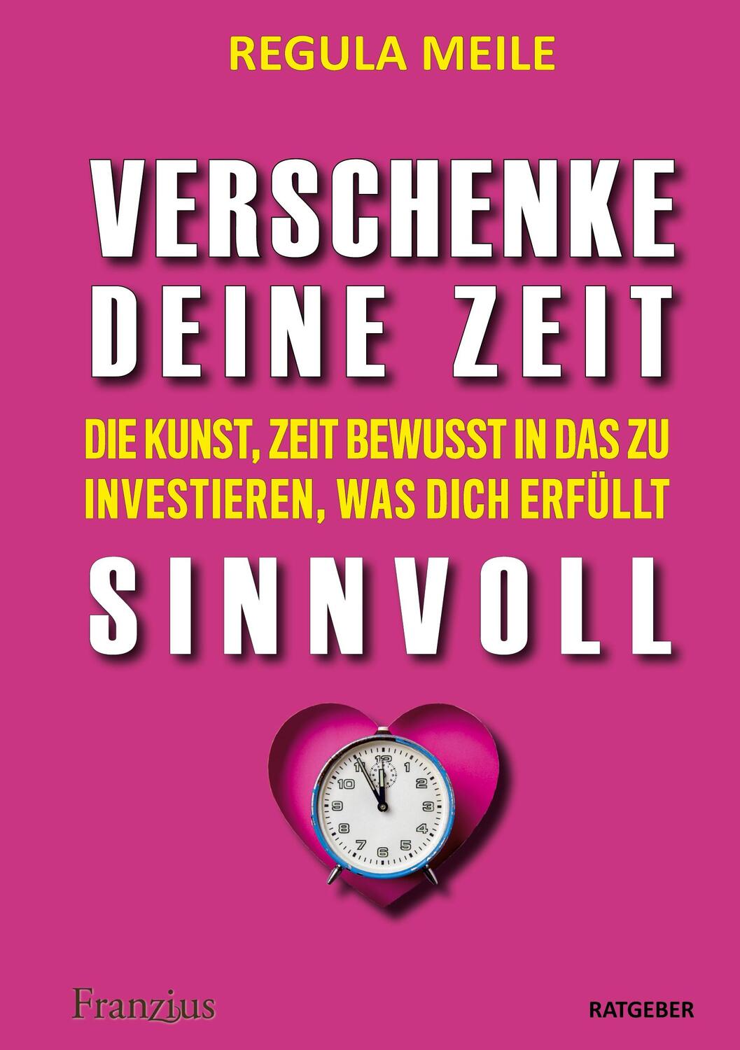 Cover: 9783960502333 | Verschenke deine Zeit sinnvoll | Regula Meile | Buch | 2022