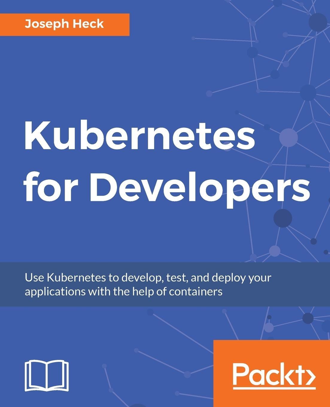 Cover: 9781788834759 | Kubernetes for Developers | Joseph Heck | Taschenbuch | Paperback