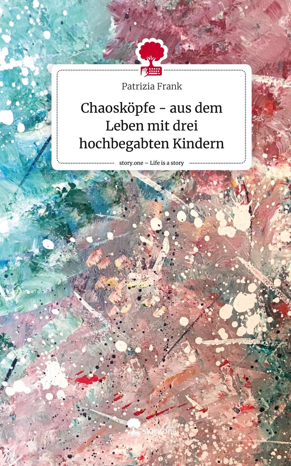 Cover: 9783711504746 | Chaosköpfe - aus dem Leben mit drei hochbegabten Kindern. Life is a...