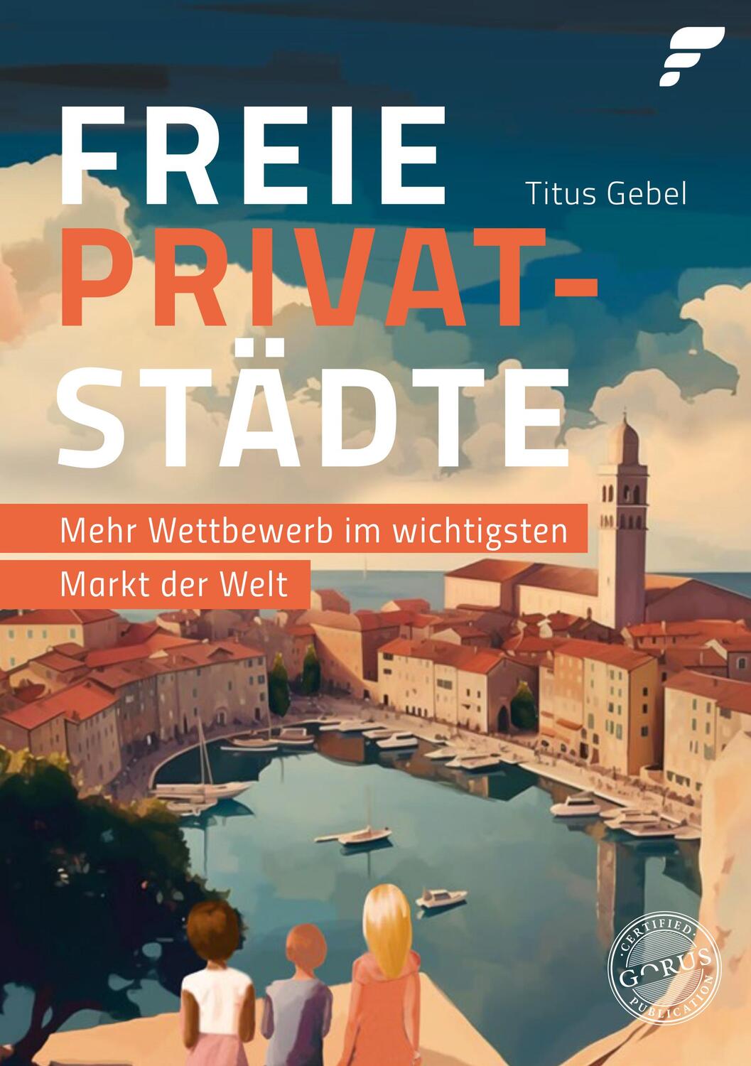 Cover: 9783986170509 | Freie Privatstädte | Mehr Wettbewerb im wichtigsten Markt der Welt