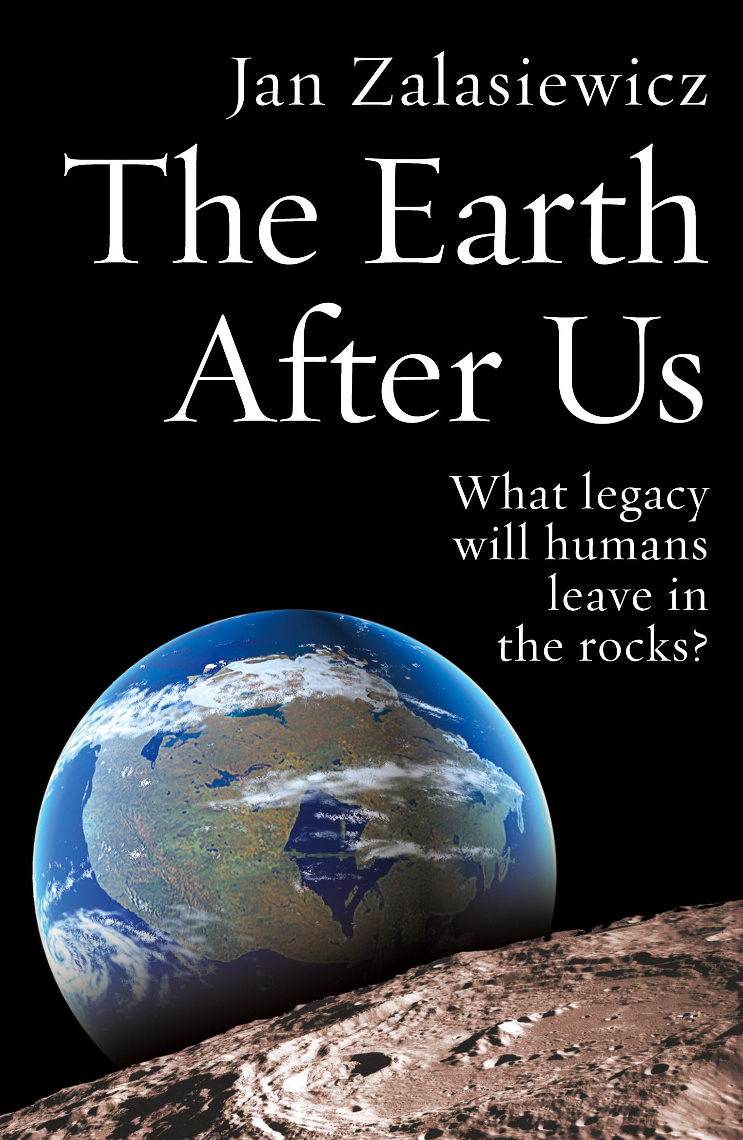 Cover: 9780199214983 | The Earth After Us | What Legacy Will Humans Leave in the Rocks?