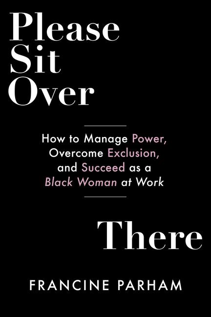 Cover: 9781523001521 | Please Sit Over There: How to Manage Power, Overcome Exclusion, and...