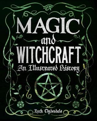 Cover: 9781398820777 | Magic and Witchcraft | An Illustrated History | Ruth Clydesdale | Buch