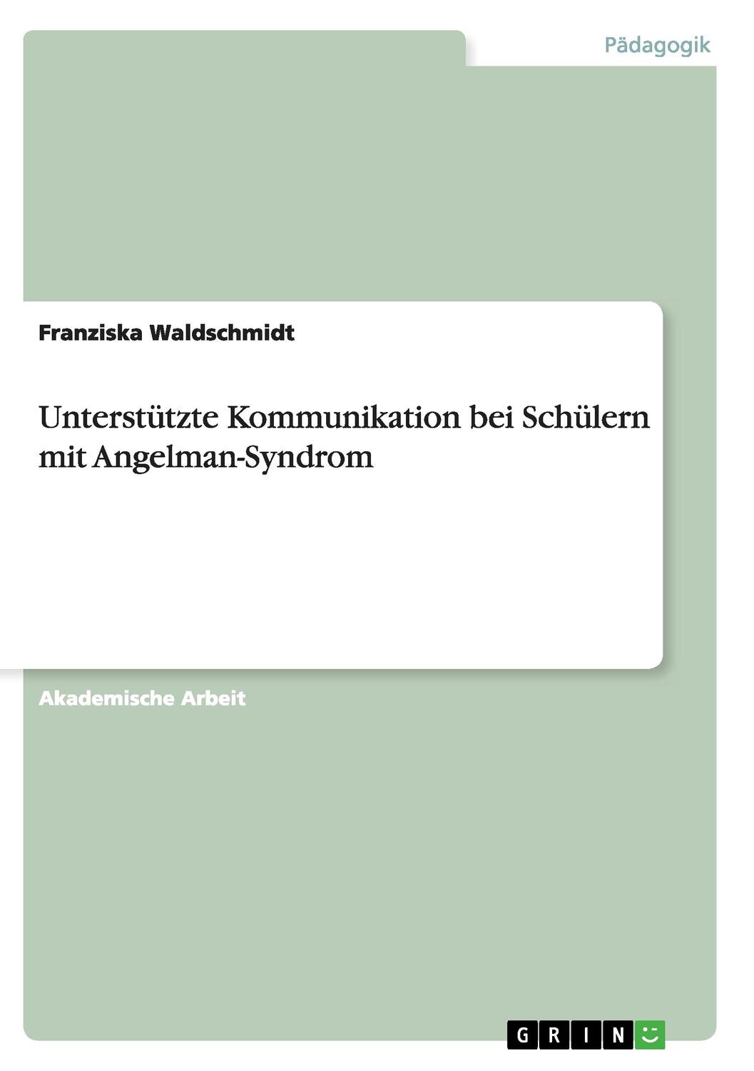 Cover: 9783656913863 | Unterstützte Kommunikation bei Schülern mit Angelman-Syndrom | Buch