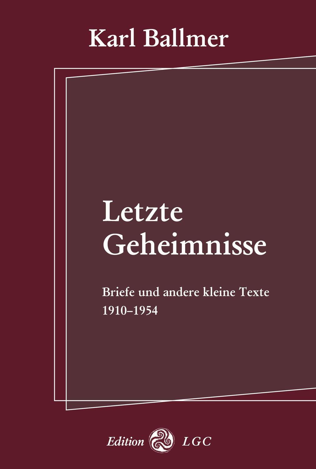 Cover: 9783930964307 | Letzte Geheimnisse | Briefe und andere kleine Texte 1910-1954 | Buch