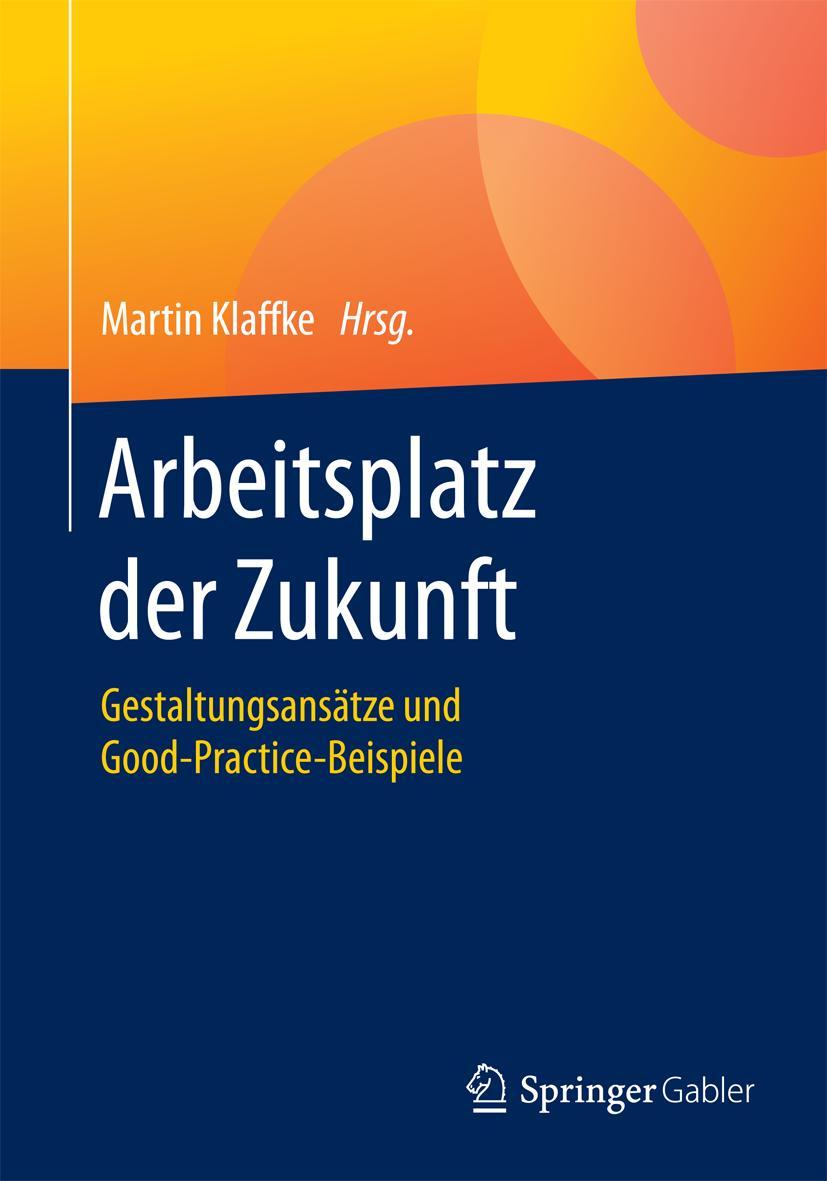 Cover: 9783658126056 | Arbeitsplatz der Zukunft | Martin Klaffke | Taschenbuch | xiv | 2016