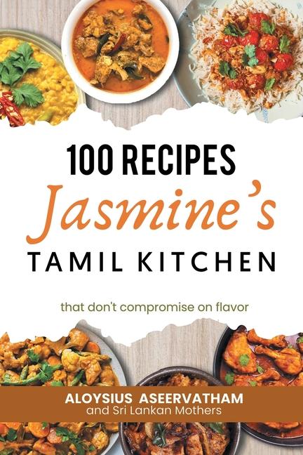 Cover: 9781958381724 | Jasmine's Tamil Kitchen | Aloysius Aseervatham | Taschenbuch | 2024