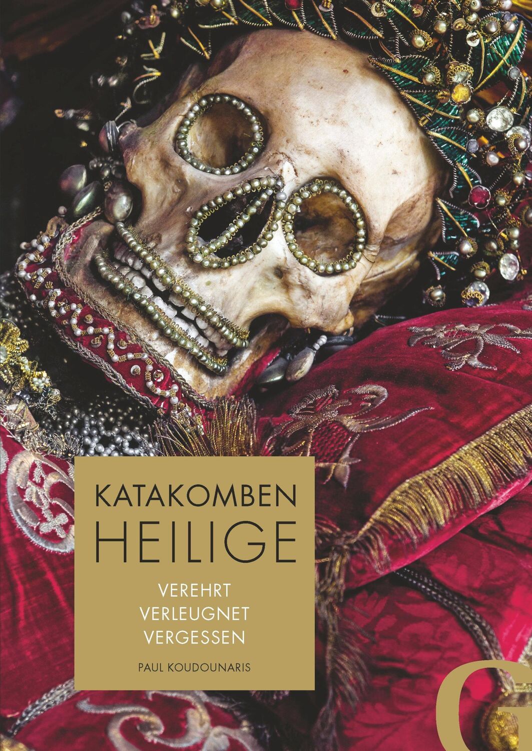 Cover: 9783942194181 | Katakombenheilige | Verehrt - Verleugnet - Vergessen | Koudounaris