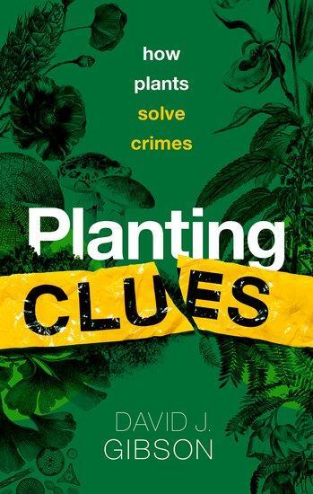 Cover: 9780198868606 | Planting Clues | How Plants Solve Crimes | David J Gibson | Buch