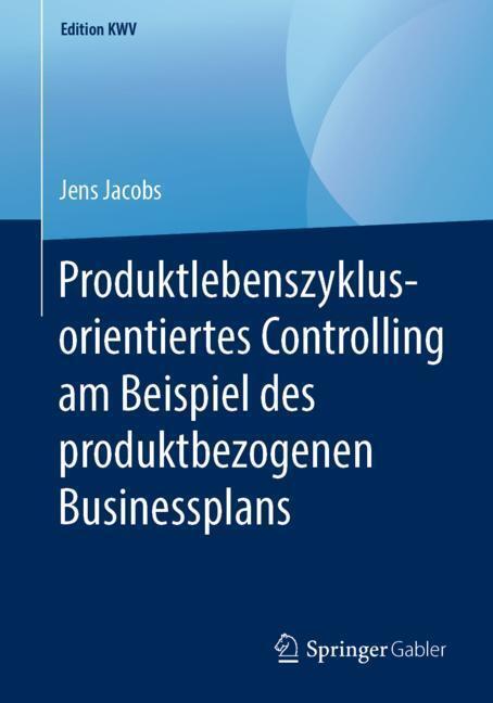 Cover: 9783658243296 | Produktlebenszyklusorientiertes Controlling am Beispiel des...