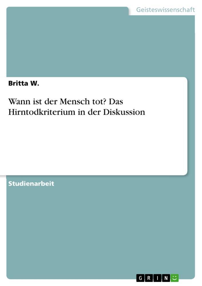 Cover: 9783656262558 | Wann ist der Mensch tot? Das Hirntodkriterium in der Diskussion | W.