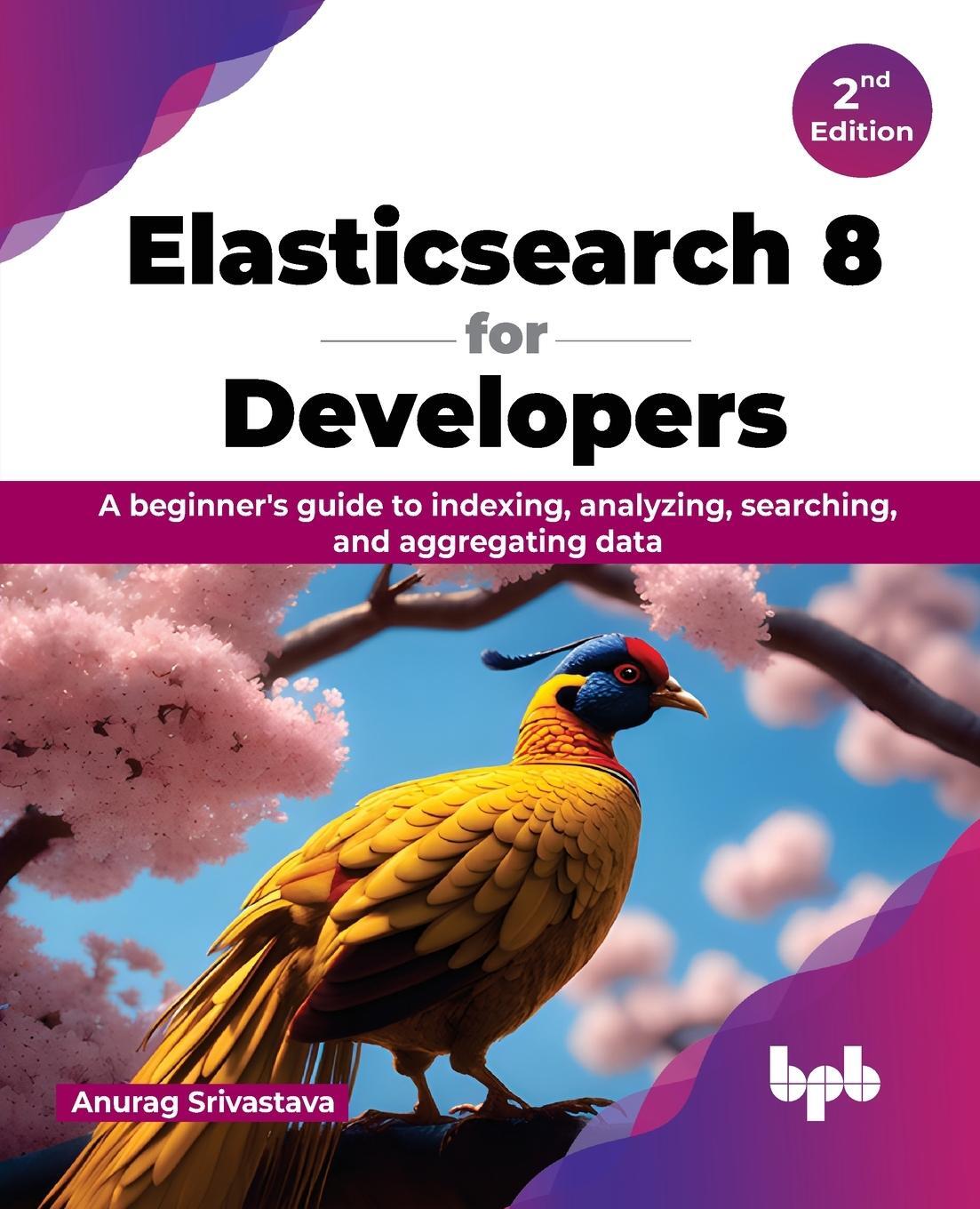 Cover: 9789355519825 | Elasticsearch 8 for Developers | Anurag Srivastava | Taschenbuch